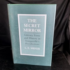 THE SECRET MIRROR L. E. SHINER Tocqueville Recollections 1988 Hardcover picture