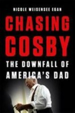 Chasing Cosby: The Downfall of America's Dad by Weisensee Egan, Nicole, Good Boo picture