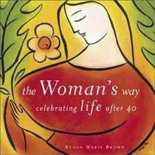 The Woman's Way : Celebrating Life After 40 by Regan Marie Brown picture