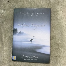 Grace Disguised : How the Soul Grows Through Loss by Jerry Sittser (2004,... picture