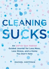 Cleaning Sucks: An Unf*ck Your Habitat Guided Journal for Less Mess, Less St... picture