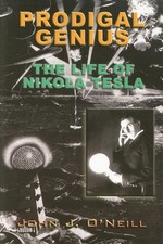 Prodigal Genius: The Life Of Nikola Tesla - John J., O'Neill picture