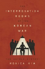 Monica Kim The Interrogation Rooms of the Korean War (Hardback) picture