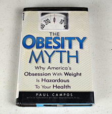 The Obesity Myth Paul Campos 2004 First Printing Hardcover Weight Health picture