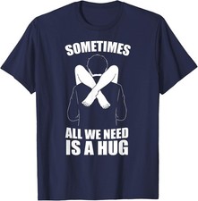 Sometimes All We Need is A Hug Unisex T-Shirt picture
