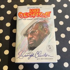 Brothas Be, Yo Like George ... A Memoir by George Clinton SIGNED 2014 Hardcover  picture