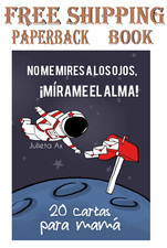 No me mires a los ojos, ¡mírame el alma: 20 cartas para mamá (Spanish Edition) picture