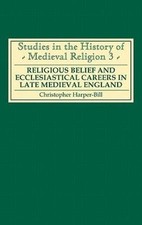 Religious Belief and Ecclesiastical Careers in Late Medieval England : Procee... picture