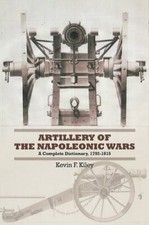 Artillery of the Napoleonic Wars: A Concise Dictionary, 1792-1815 by Kiley, Kev picture