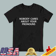 Nobody Cares About Your Pronouns Unisex Black T-Shirt picture
