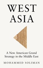 West Asia: A New American Grand Strategy in the Middle East Soliman, Mohamme... picture