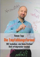 Buch: Die Empfehlungsformel, Topp, Roman, 2018, TOPP Consult, 100 Techniken... picture
