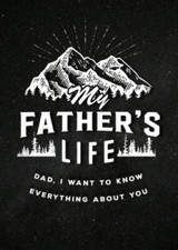 My Fathers Life - Second Edition: Dad, I Want to Know Everything Ab - VERY GOOD picture