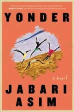 Yonder: A Novel - Hardcover By Asim, Jabari - GOOD picture