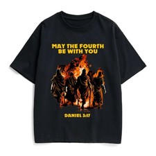 May The Fourth Be With You Daniel 3:17 Fiery Furnace Cotton T-Shirt picture