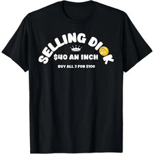 Selling Dick Funny Adult Meme Humor For Men T-Shirt picture