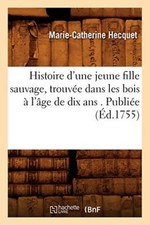 Histoire d'une jeune fille sauvage, trouvee dans les bois a l'age de dix ans-, picture