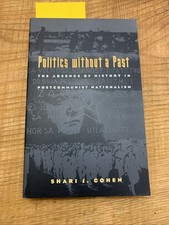 Politics Without a Past : The Absence of History in Postcommunist Nationalism by picture