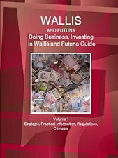 Wallis and Futuna: Doing Business, Investing in Wallis and Futuna Guide Volum-, picture