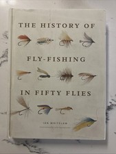 History of Fly-Fishing in Fifty Flies by Ian Whitelaw (2015, Hardcover) picture