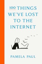 100 Things We've Lost to the Internet - Hardcover By Paul, Pamela - VERY GOOD picture