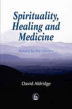 Spirituality, Healing and Medicine: Return to the Silence By Dav picture