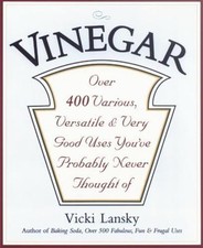 Vinegar: Over 400 Various, Versatile, and Very Good Uses You've Probably... picture