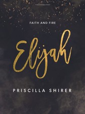 Elijah - Bible Study Book: Faith and Fire by Shirer, Priscilla picture
