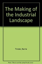The Making of the Industrial Landscape by Trinder, Barrie Paperback Book The picture