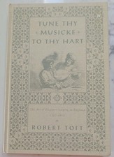 Tune Thy Musicke to Thy Hart: The Art of Eloquent Singing in England 1597-162... picture