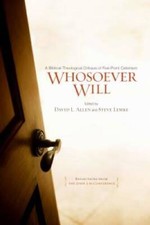 Whosoever Will: A Biblical-Theological Critique of Five-Point Calvinism - GOOD picture