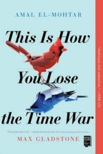 This Is How You Lose the Time War - Paperback By El-Mohtar, Amal - VERY GOOD picture