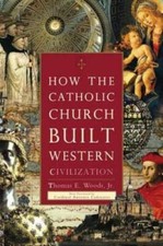 How the Catholic Church Built Western Civilization - Paperback - GOOD picture