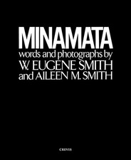 MINAMATA Words & Photography W. Eugene Smith Aileen M. Smith Photo Book 2021 picture