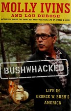 Bushwhacked: Life in George W. Bush's America by Lou Dubose,Molly Ivins, Good Bo picture