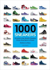 1000 Sneakers: A Guide to the World's Greatest Kicks, from Sport to Street picture