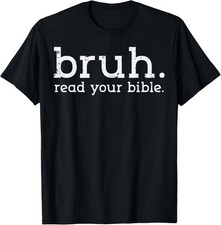 Bruh Read Your Bible Jesus God Meme Men Women T-Shirt picture