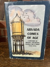 Colorado History - Arvada Comes of Age - During the Period 1942-1976, HC Book  picture