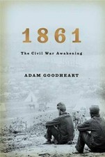 1861: The Civil War Awakening - Hardcover By Goodheart, Adam - GOOD picture