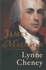 James Madison: A Life Reconsidered, Lynne Cheney picture