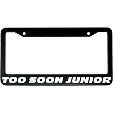 Too Soon Junior Black License Plate Frame picture