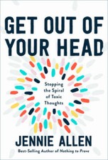 Get Out of Your Head: Stopping the Spiral of Toxic Thoughts - Hardcover - GOOD picture