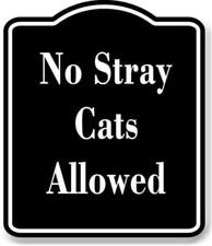 No Stray Cats Allowed BLACK Aluminum Composite Sign picture