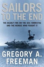 Sailors to the End: The Deadly Fire on the USS Forrestal and the Heroes W - GOOD picture