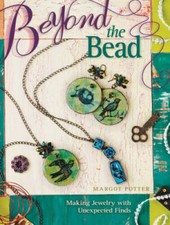 Beyond The Bead: Making Jewelry With Unexpected Finds - Paperback - GOOD picture
