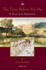 The Time Before You Die A Novel of the Reformation picture
