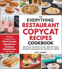 The Everything Restaurant Copycat Recipes Cookbook: 200 Easy Recipes to Re-Creat picture