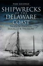 Shipwrecks of the Delaware Coast: Tales of Pirates, Squalls  Treasure (D - GOOD picture