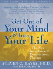 Get Out of Your Mind and Into Your Life: The New Acceptance and Commitmen - GOOD picture