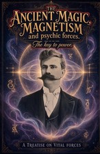 The Ancient Magic, Magnetism and psychic forces. The key to power: A Treatise on picture